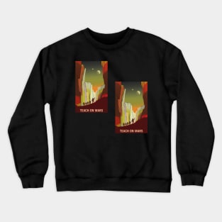 Teach on Mars Explorers Wanted Terraform Mars Crewneck Sweatshirt